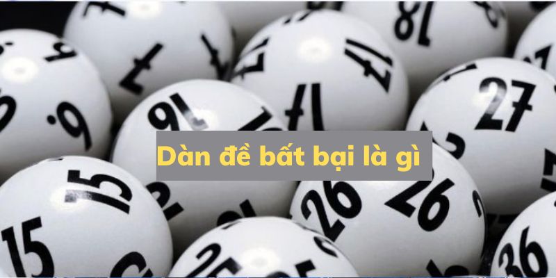 Dàn đề bất bại là gì?